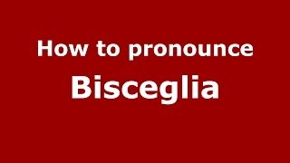 How to pronounce Bisceglia