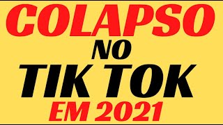 COLAPSO NO TIKTOK EM 2021
