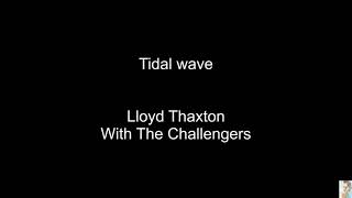 Tidal wave (Lloyd Thaxton with The Challengers)