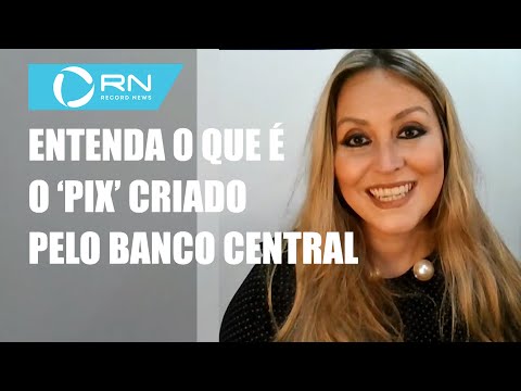 Entenda o que é o PIX criado pelo Banco Central