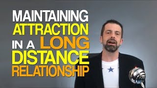 Maintaining Attraction in a Long Distance Relationship (LDR)