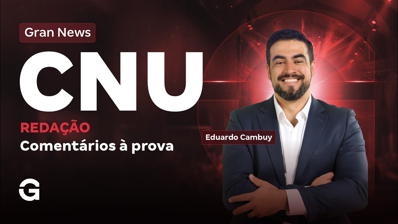 Gran News CNU 2025 | Redação CNU: Comentários à prova
