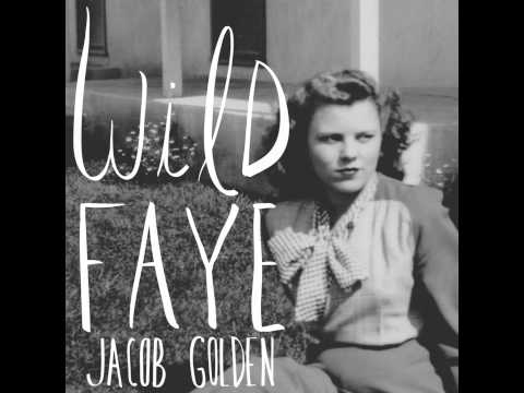 Jacob Golden - Wild Faye (The Invisible Record)