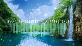 Eastern Odyssey - Setting Sails ( Track of the week #1 )