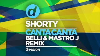 Shorty - Canta Canta (Belli & Mastro J Remix)
