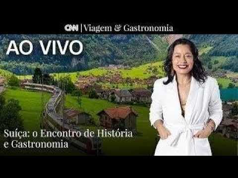 AO VIVO: Suíça: O encontro de história e gastronomia | CNN Viagem & Gastronomia