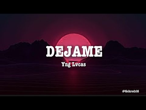 DEJAME - YNG LVCAS (Letra)🎵