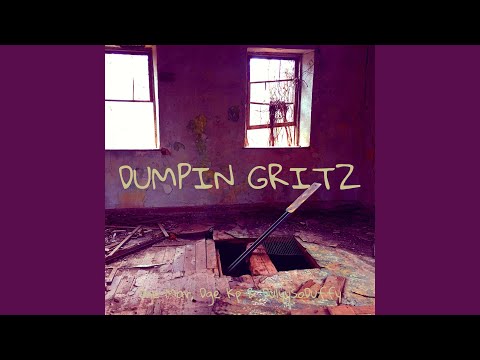 Dumpin Gritz
