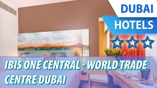 Ibis One Central - World Trade Centre Dubai 3 ⭐⭐⭐ | Review Hotel in Dubai, UAE
