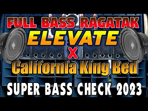 ELEVATE x CALIFORNIA KING BED - FULL BASS RAGATAK 2023 - SUPER BASS CHECK | DISCO NATION REMIX