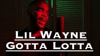 Lil Wayne - GOTTA LOTTA