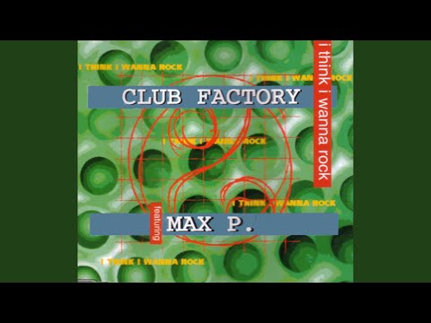 I Think I Wanna Rock (feat. Max P.) (Extended 12" Version)
