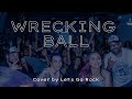 Wrecking Ball by Miley Cyrus - Vers&atilde;o Let&acute;s Go Rock