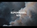 supermodel // sza (lyrics)