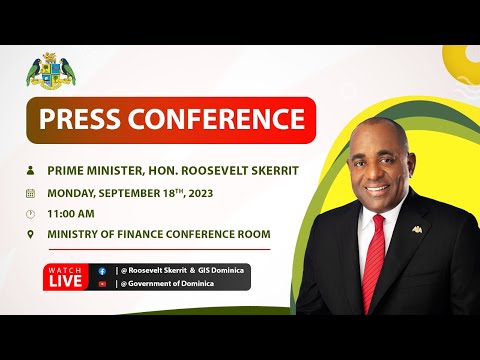 Press Conference of the Hon. Prime Minister Roosevelt Skerrit