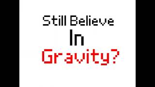 POV: when you offically believed in gravity that you can walk on a wall