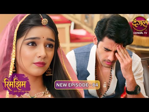Samir is helpless in front of Rimjhim | Rimjhim | 4K Full Episode 84 | Dangal TV