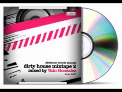 Vato Gonzalez - Dirty House Mixtape 2