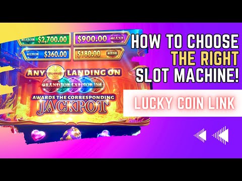 How to Choose the Right Slot Machine:  Lucky Coin Link