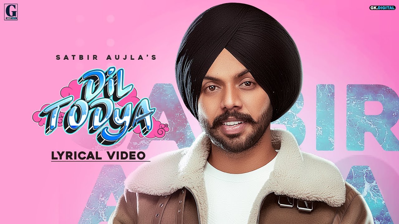 Dil Todeya| Satbir Aujla Lyrics