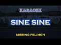 SINE SINE - MISSING FELIMON  [ KARAOKE ]