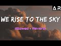 We Rise To The Sky Slowed Reverb Heart Touching Nasheed