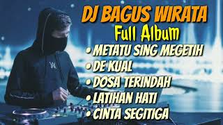 Download lagu VIRAL DJ Bagus Wirata Full Album - Metatu Sing Megetih | Remix Bali Terbaru 2022 mp3