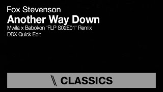 Fox Stevenson - Another Way Down (Mwila x Babokon &#39;FLP S02E01&#39; Remix) (DDX Quick Edit)