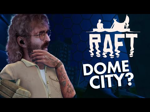 we found the dome city | Raft pt. 4