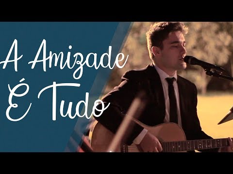 A Amizade É Tudo - Tato Moraes