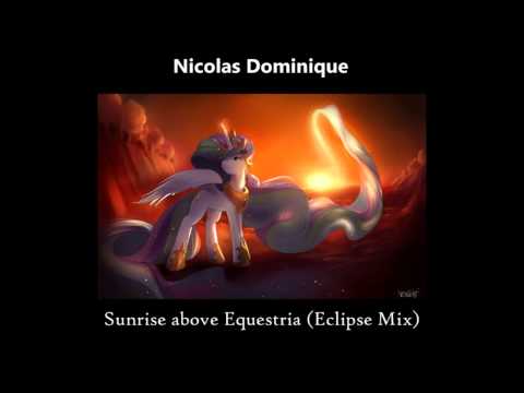 Nicolas Dominique - Sunrise Above Equestria (Eclipse Mix)