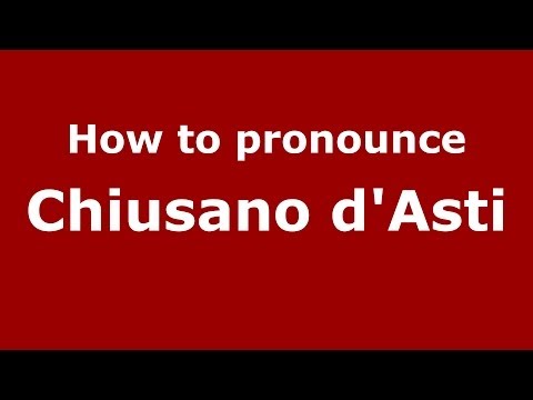 How to pronounce Chiusano d'Asti (Italian/Italy) - PronounceNames.com
