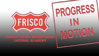 Progress in Motion - Frisco Police Department Lateral Academy