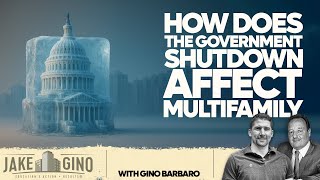 How Does The Government Shutdown Affect Multifamily | How To with Gino Barbaro