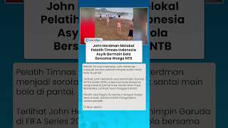 John Herdman Melokal! Pelatih Timnas Indonesia Asyik Main Bola Bareng Warga di Lombok NTB