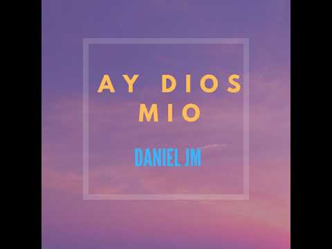 Ay Dios Mio (Remix) - Daniel JM