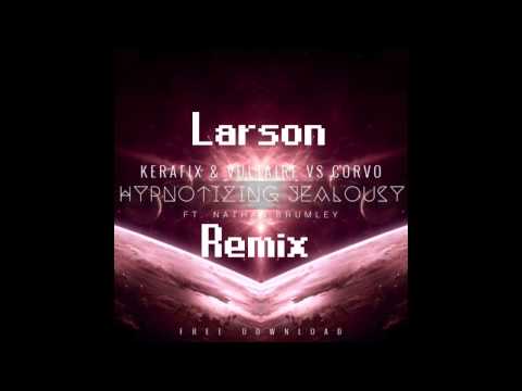 Kerafix & Vultaire X Corvo - Hypnotizing Jealousy ft. Nathan Brumley (Larson Remix)