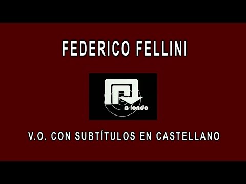 FEDERICO FELLINI A FONDO - EDICIÓN INFORMATIVA - V. O. con SUBTÍTULOS EN CASTELLANO
