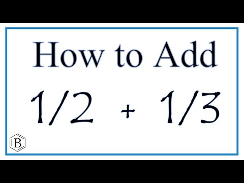 How to Add 1/2 + 1/3   (one-half plus one-third)