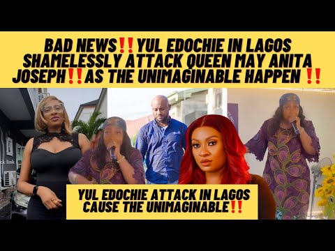 Bad news yul edochie in lagos as he shamelessly attack queen may Anita Joseph unimaginable happen