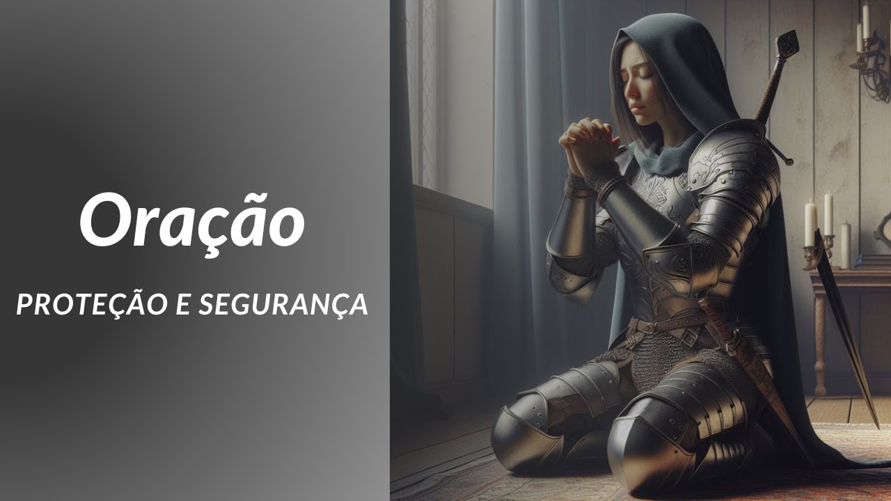 Oração por Proteção e Segurança de DEUS!