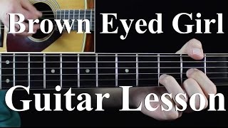Video thumbnail of "Brown Eyed Girl - Acoustic Guitar Lesson Tutorial - Van Morrison"