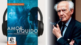 Amor Líquido: Sobre a Fragilidade dos Laços Humanos - por Zygmunt Bauman | Audiobook 🎧