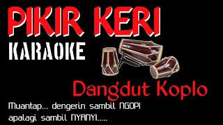 Download lagu PIKIR KERI [] KARAOKE [] KOPLO [] VIA VALEN mp3