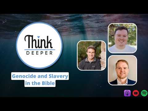 Genocide and Slavery in the Bible - Think Deeper Podcast