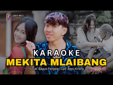 Karaoke Mekita Mlaibang - Bagus Parijata | Lagu Bali Karaoke
