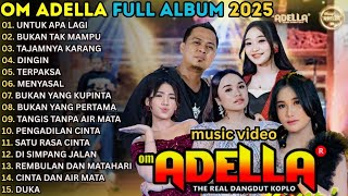 Download lagu OM ADELLA FULL ALBUM TERBARU 2025 || UNTUK APA LAGI - BUKAN TAK MAMPU - TAJAMNYA KARANG - DINGIN  mp3