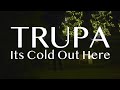 Trupa It S Cold Out Here Music Video