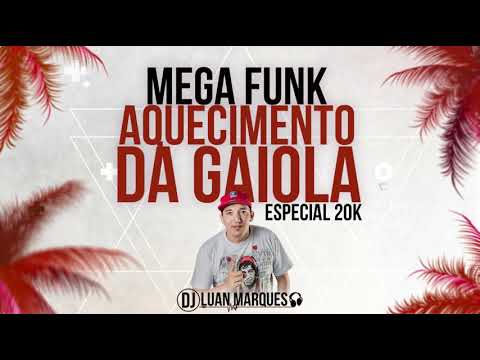 MEGA FUNK AQUECIMENTO DA GAIOLA 2019 (DJ LUAN MARQUES)