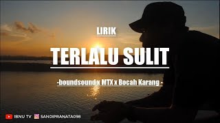 Download lagu TERLALU SULIT - Boundsound x MTC x Bocah Karang (  Video Lirik ) mp3